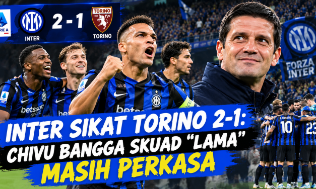 Inter Sikat Torino 2-1: Chivu Bangga Skuad “Lama” Masih Perkasa